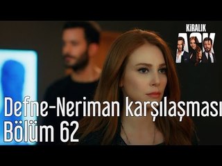 Kiralık Aşk 62. Bölüm - Defne Neriman Karşılaşması