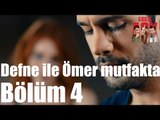 Kiralık Aşk 4. Bölüm - Defne ile Ömer Mutfakta