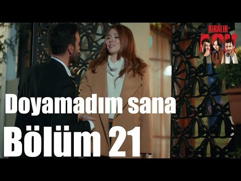 Kiralık Aşk 21. Bölüm - Doyamadım Sana