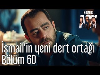 Kiralık Aşk 60. Bölüm - İsmail'in Yeni Dert Ortağı