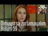 Kiralık Aşk 59. Bölüm - Olmuyorsa Zorlamayalım