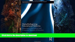 Best book  Demythologizing Educational Reforms: Responses to the Political and Corporate Takeover