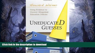 Best books  Uneducated Guesses: Using Evidence to Uncover Misguided Education Policies