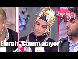 Evleneceksen Gel - Emrah "Canım Acıyor"