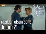 Yüksek Sosyete 21. Bölüm - Yazıklar Olsun Sana!