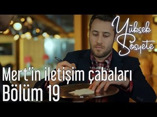 Yüksek Sosyete 19. Bölüm - Mert'in İletişim Çabaları