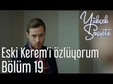 Yüksek Sosyete 19. Bölüm - Eski Kerem'i Özlüyorum