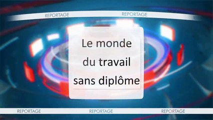 Le monde du travail sans diplôme
