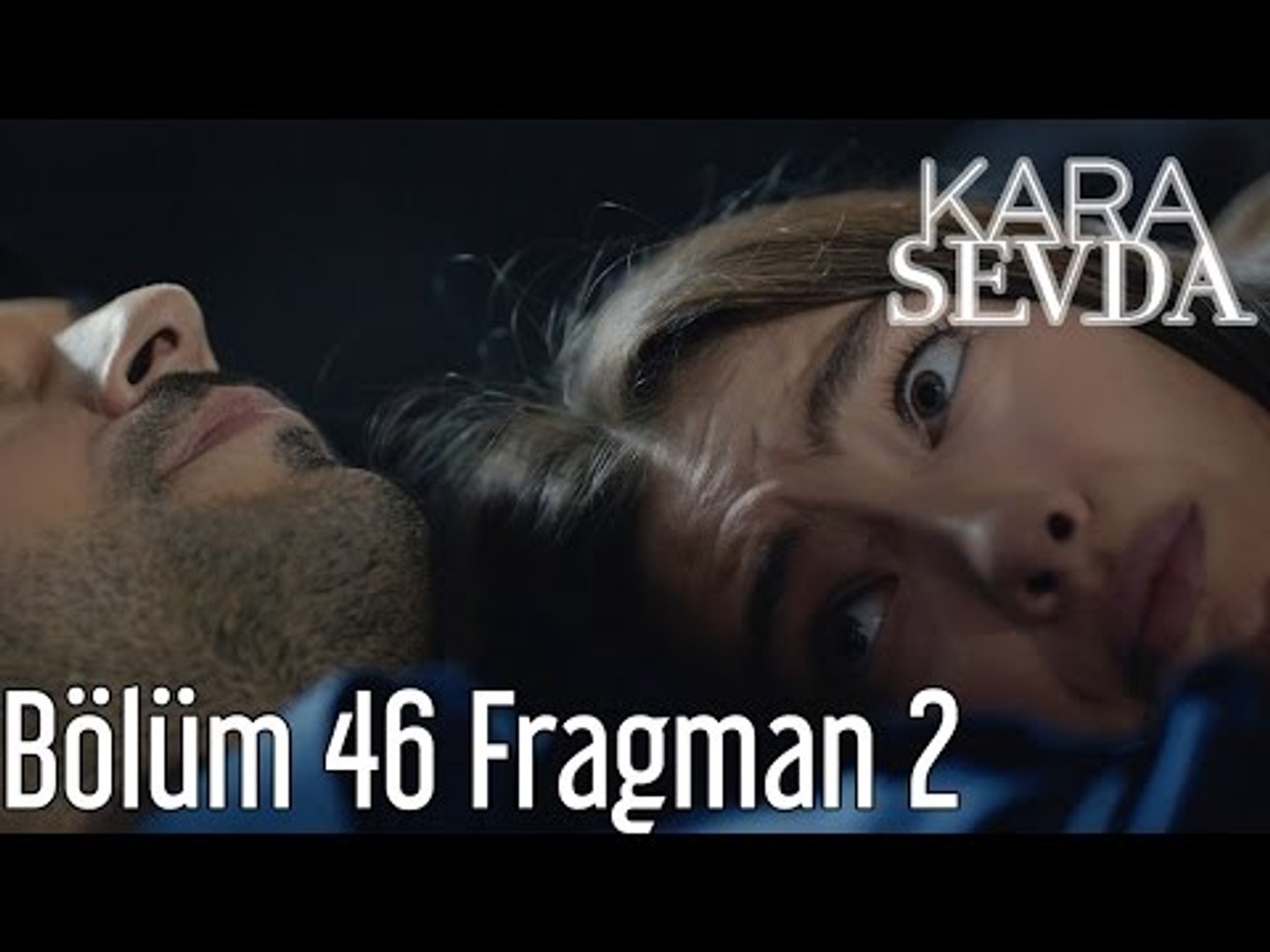 Kara Sevda 46. Bölüm 2. Fragman - Dailymotion Video