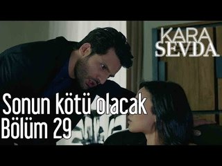 Kara Sevda 29. Bölüm - Sonun Kötü Olacak