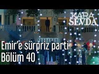 Kara Sevda 40. Bölüm - Emir'e Sürpriz Parti