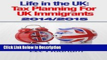 Download Life in the UK: Tax Planning For UK Immigrants 2014/2015 Epub Full Book