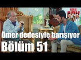 Kiralık Aşk 51. Bölüm - Ömer Dedesiyle Barışıyor