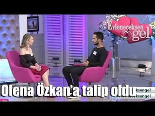 Evleneceksen Gel - Olena Özkan'a Talip Oldu