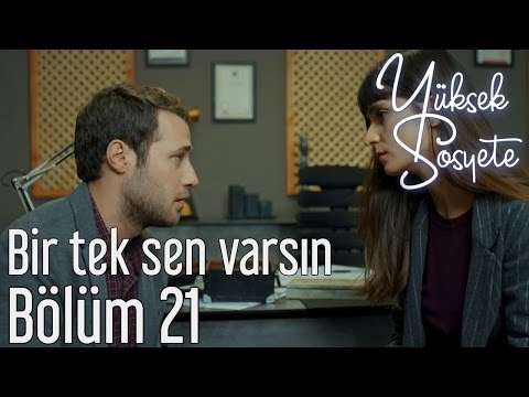 Yüksek Sosyete 21. Bölüm - Bir Tek Sen Varsın