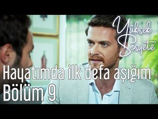 Yüksek Sosyete 9. Bölüm - Hayatımda İlk Defa Aşığım