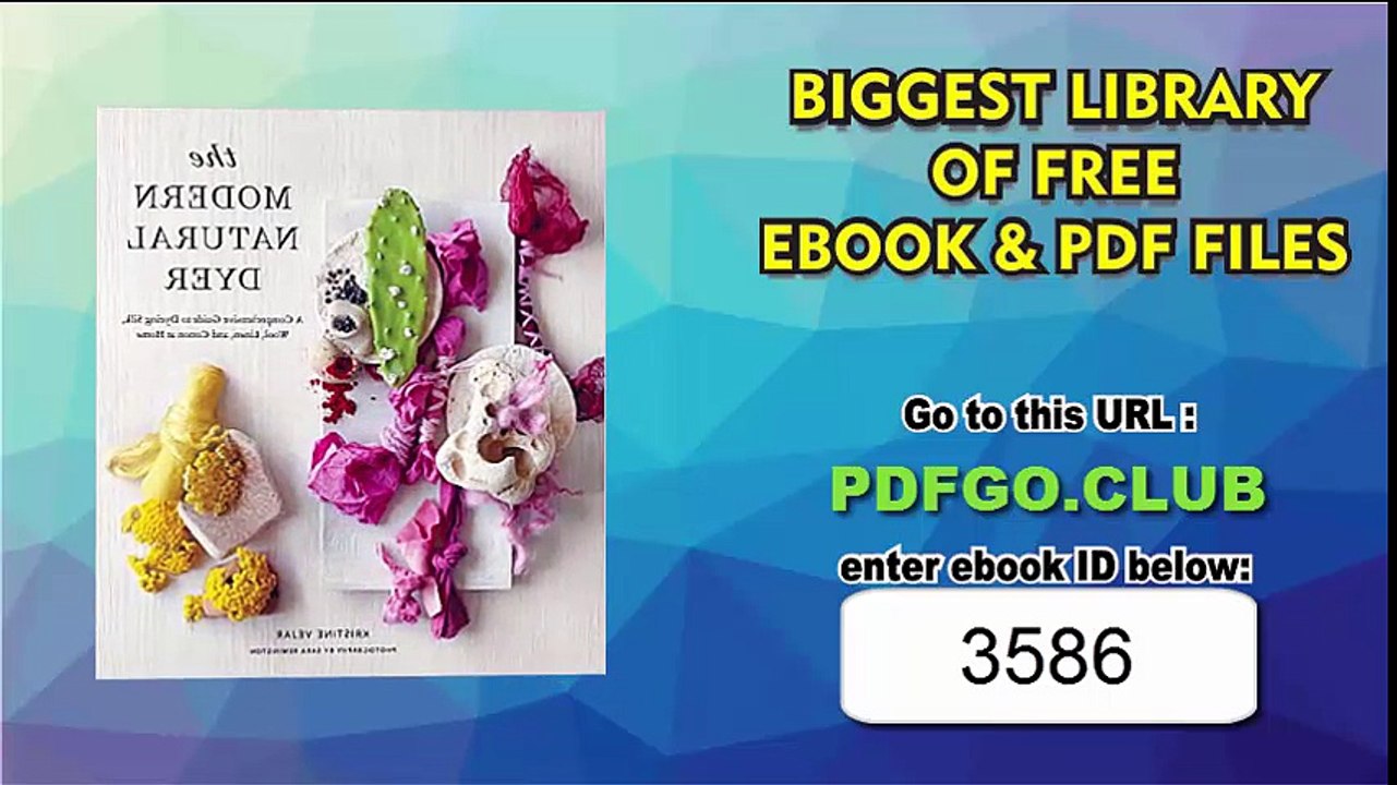 The Modern Natural Dyer_ A Comprehensive Guide to Dyeing Silk, Wool, Linen and Cotton at Home