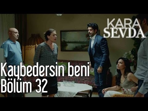 Kara Sevda 32. Bölüm - Kaybedersin Beni
