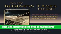 Read Do My Business Taxes Please: A Financial Organizer for Self-Employed Individuals   Their Tax