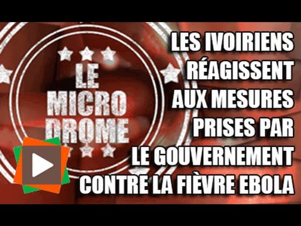 MICRODROME : Les ivoiriens réagissent aux mesures prises par le Gouvernement contre la fièvre EBOLA