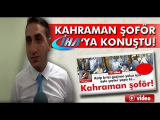 Genç Kadının Hayatını Kurtaran Kahraman Şoför İHA'ya konuştu