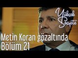 Yüksek Sosyete 21. Bölüm - Metin Koran Gözaltında