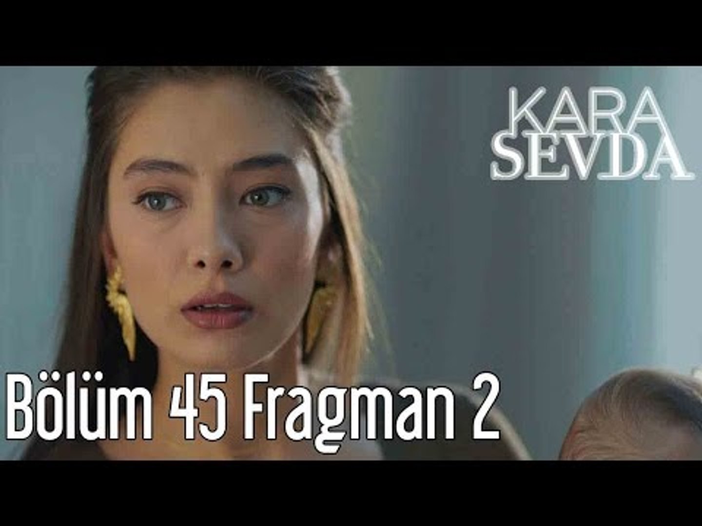 Kara Sevda 45. Bölüm 2. Fragman - Dailymotion Video