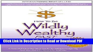 Read How to Be Wildly Wealthy FAST: A Powerful Step-by-Step Guide to Attract Prosperity and