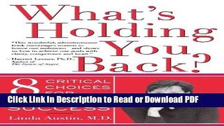 Download What s Holding You Back?: Eight Critical Choices For Women s Success Ebook Online