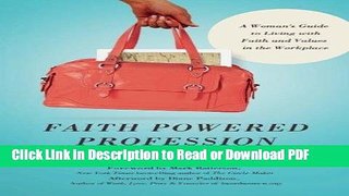 Read Faith Powered Profession: A Woman s Guide to Living with Faith and Values in the Workplace
