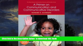 Best Price Howard D. Schwartz A Primer on Communication and Communicative Disorders (Allyn   Bacon