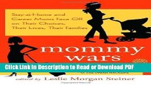 Read Mommy Wars: Stay-at-Home and Career Moms Face Off on Their Choices, Their Lives, Their