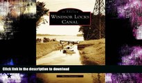 READ BOOK  Windsor Locks Canal (CT) (Images of America) FULL ONLINE