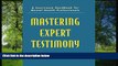 READ THE NEW BOOK Mastering Expert Testimony: A Courtroom Handbook for Mental Health Professionals