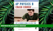 PDF ONLINE APÂ® Physics B Crash Course Book   Online (Advanced Placement (AP) Crash Course)