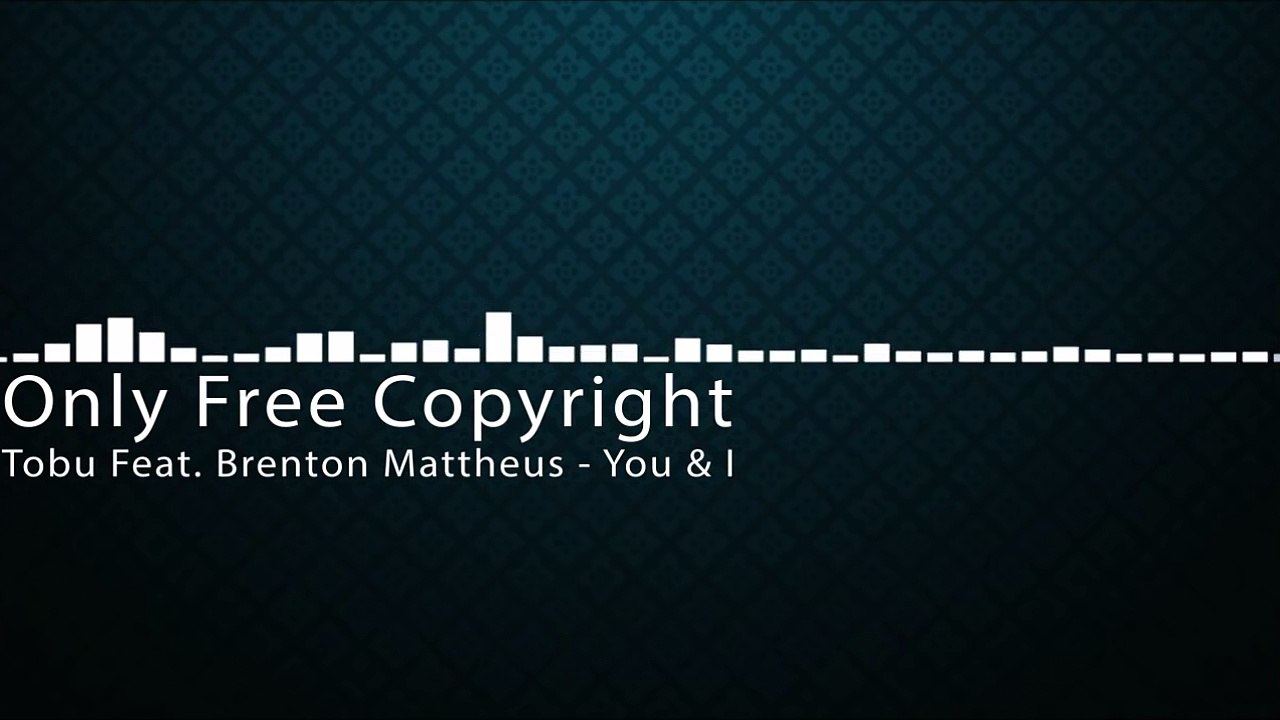 Tobu ft. Brenton Mattheus - You & I - FREE COPYRIGHT