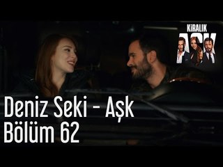Kiralık Aşk 62. Bölüm - Deniz Seki - Aşk