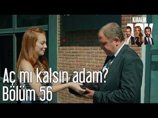 Kiralık Aşk 56. Bölüm - Aç mı Kalsın Adam?