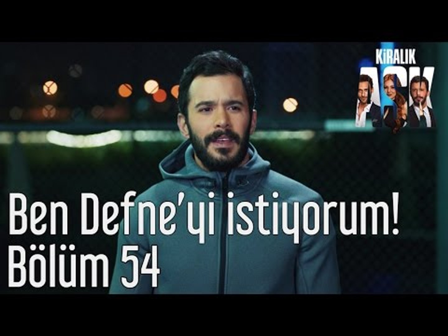 Kiralık Aşk 54. Bölüm - Ben Defne'yi İstiyorum! - Dailymotion Video