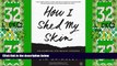 Price How I Shed My Skin: Unlearning the Racist Lessons of a Southern Childhood Jim Grimsley On