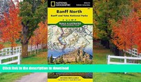 EBOOK ONLINE  Banff North [Banff and Yoho National Parks] (National Geographic Trails Illustrated