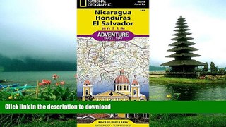 FAVORITE BOOK  Nicaragua, Honduras, and El Salvador (National Geographic Adventure Map) FULL