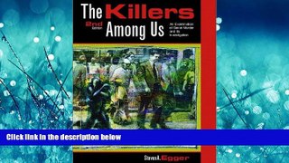 READ book The Killers Among Us: Examination of Serial Murder and Its Investigations (2nd Edition)