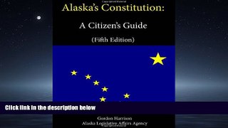 FAVORIT BOOK Alaska s Constitution: A Citizen s Guide (Fifth Edition) Alaska Legislative Affairs