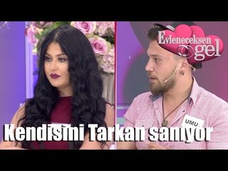 Evleneceksen Gel - Kendisini Tarkan Sanıyor