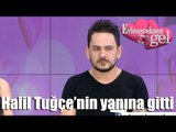 Evleneceksen Gel - Halil Tuğçe'nin Yanına Gitti