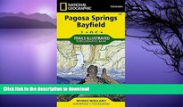 READ BOOK  Pagosa Springs, Bayfield (National Geographic Trails Illustrated Map) FULL ONLINE