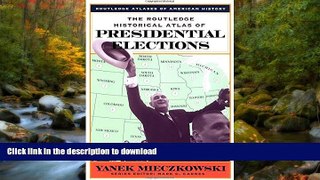 FAVORITE BOOK  The Routledge Historical Atlas of Presidential Elections (Routledge Atlases of