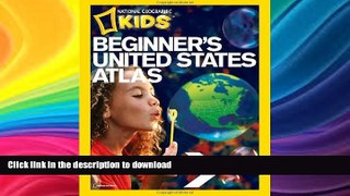 GET PDF  National Geographic Beginner s United States Atlas  PDF ONLINE