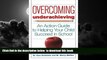 Best Price Sam Goldstein Overcoming Underachieving: An Action Guide to Helping Your Child Succeed